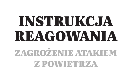 ''Instrukcja Reagowania - zagrożenie atakiem z powietrza'' 